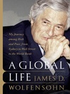 A Global Life (eBook): My Journey Among Rich and Poor, from Sydney to Wall Street to the World Bank